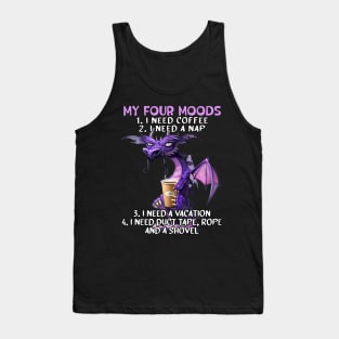 My Four Moods I Need Coffee I Need A Nap Dragon Coffee Lover Tank Top